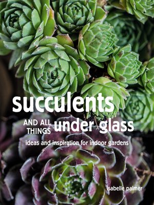 cover image of Succulents and All things Under Glass
